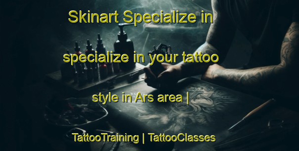 Skinart Specialize in specialize in your tattoo style in Ars area | TattooTraining | TattooClasses | SkinartTraining-France